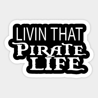 Livin That Pirate Life Sticker